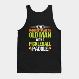 Never Underestimate An Old Man With A Pickleball Paddle Tank Top